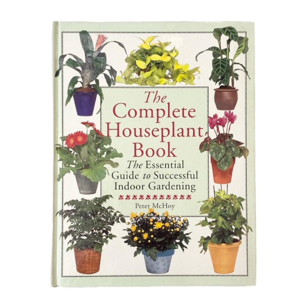 The Complete Houseplant Book
The Essential Guide to Successful Indoor Gardening